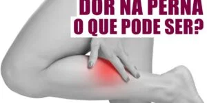Dor na perna. O que pode ser? O que causa mais dores nas pernas e no pés